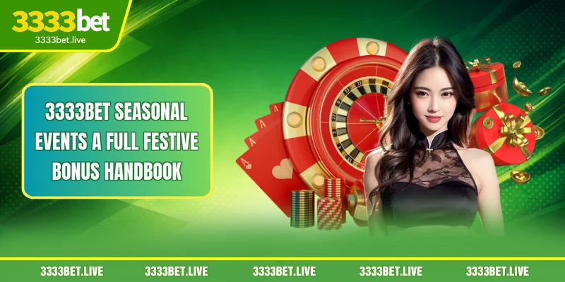 3333BET Seasonal Events - A Full Festive Bonus Handbook