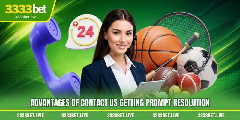 Advantages of Contact Us getting prompt resolution