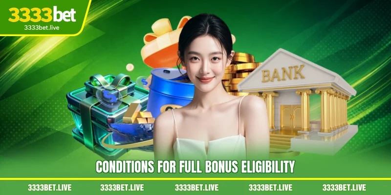 Conditions for Full Bonus Eligibility