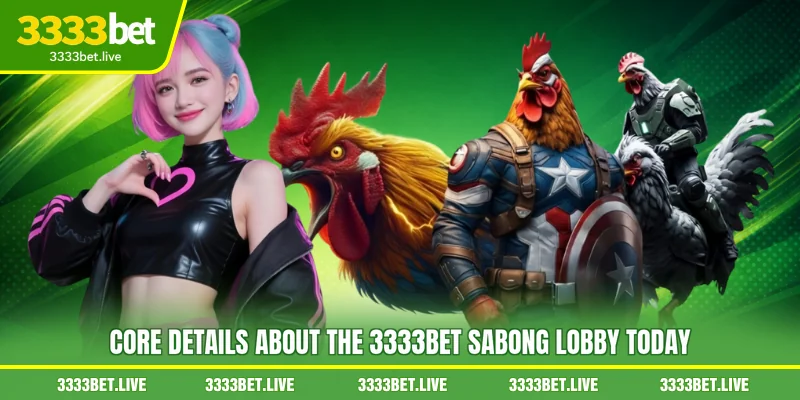 Core details about the 3333BET Sabong lobby today