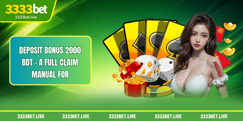 Deposit Bonus 2000 BDT - A Full Claim Manual For Players