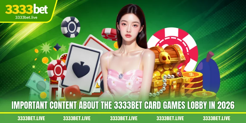 Important content about the 3333BET Card games lobby in 2026