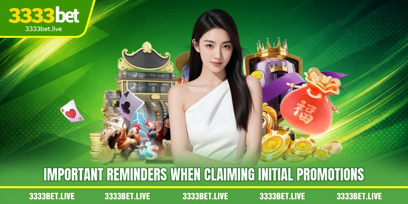 Important Reminders When Claiming Initial Promotions