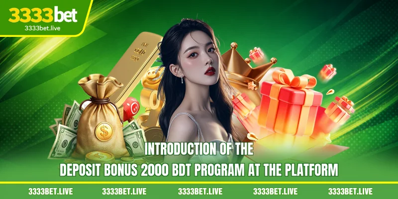 Introduction of the Deposit bonus 2000 BDT Program at the Platform