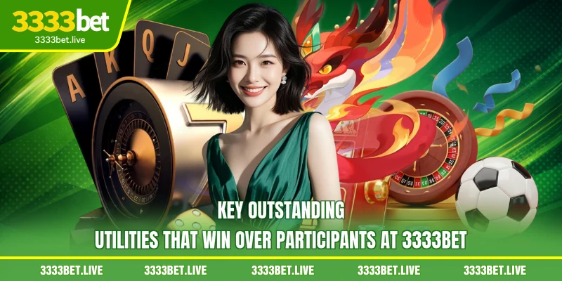 Key outstanding utilities that win over participants at 3333BET