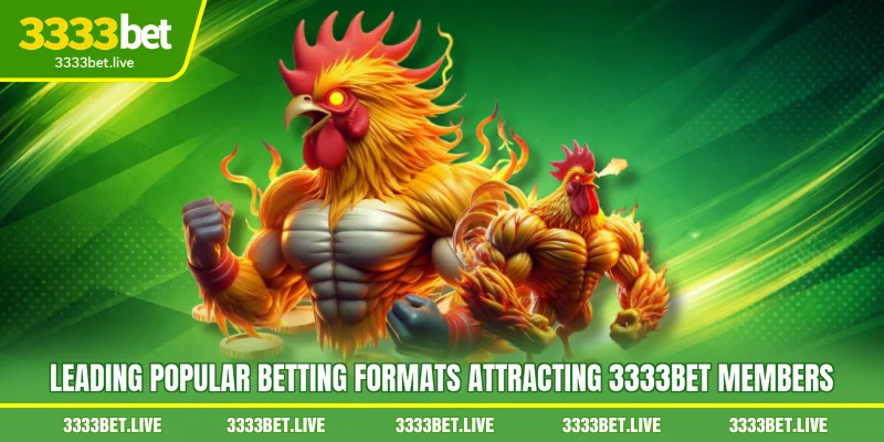 Leading popular betting formats attracting 3333BET members
