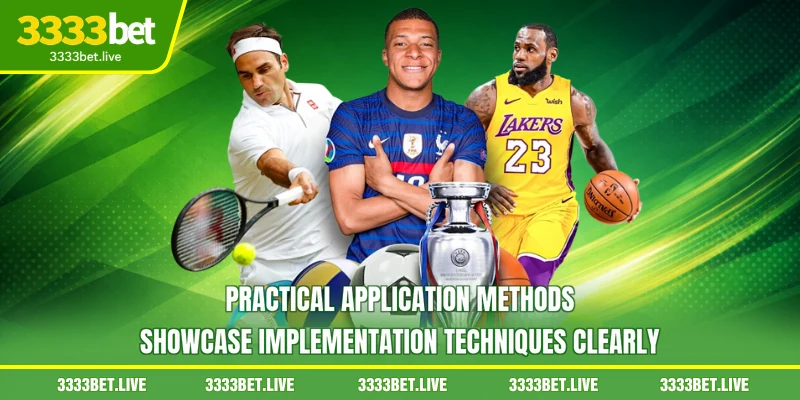 Practical application methods showcase implementation techniques clearly