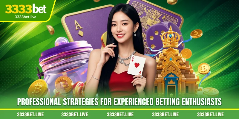 Professional strategies for experienced betting enthusiasts