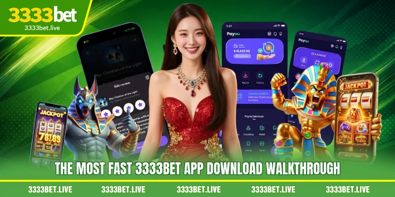 The most fast 3333BET app download walkthrough