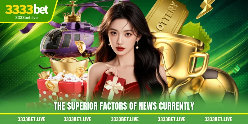 The superior factors of News currently
