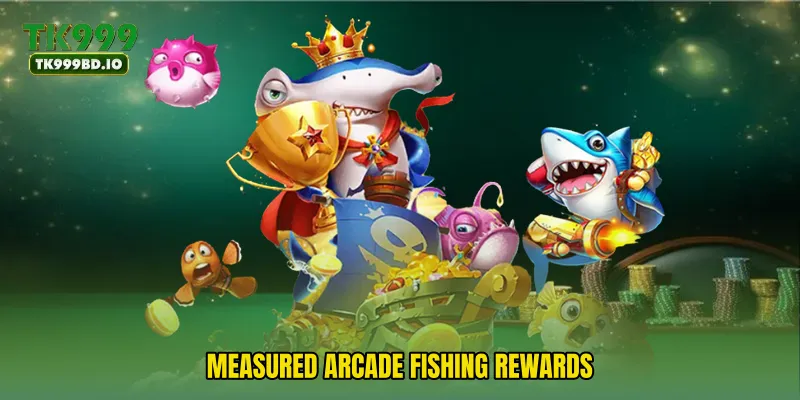 Measured arcade fishing rewards