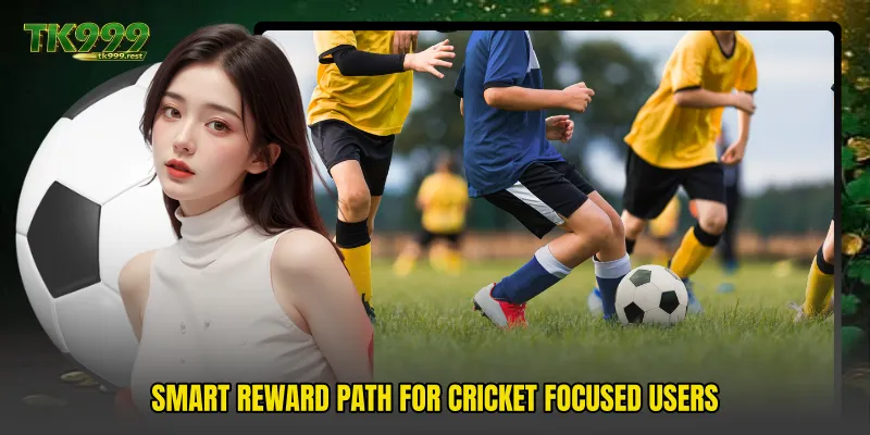Smart reward path for cricket focused users