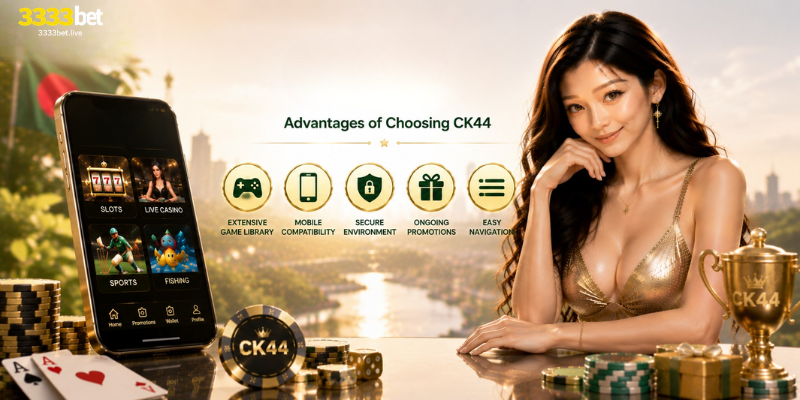 Advantages of Choosing CK44