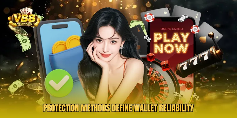 Protection methods define wallet reliability
