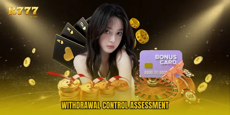Withdrawal control assessment